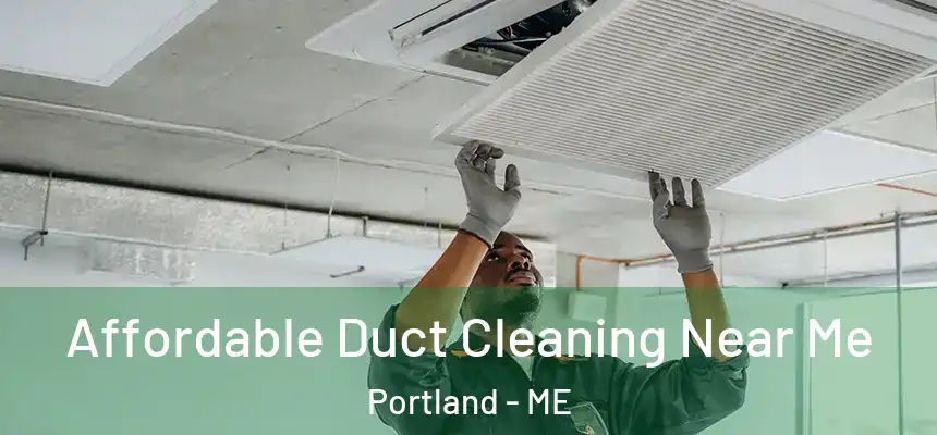  Affordable Duct Cleaning Near Me Portland - ME