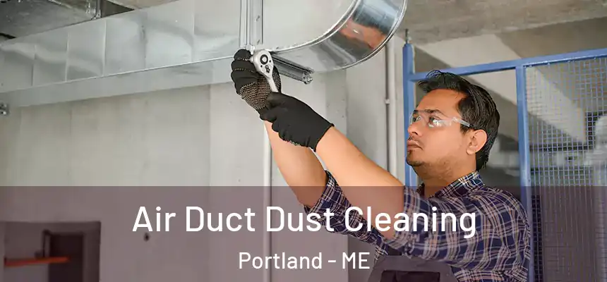 Air Duct Dust Cleaning Portland - ME
