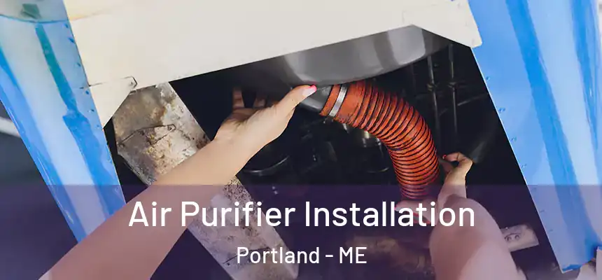  Air Purifier Installation Portland - ME