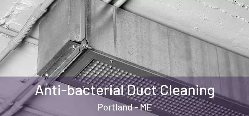  Anti-bacterial Duct Cleaning Portland - ME