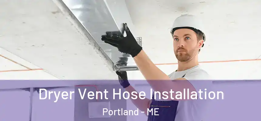 Dryer Vent Hose Installation Portland - ME