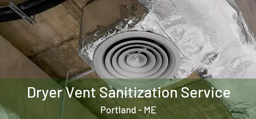 Dryer Vent Sanitization Service Portland - ME