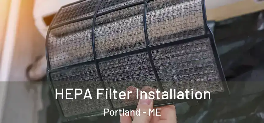  HEPA Filter Installation Portland - ME