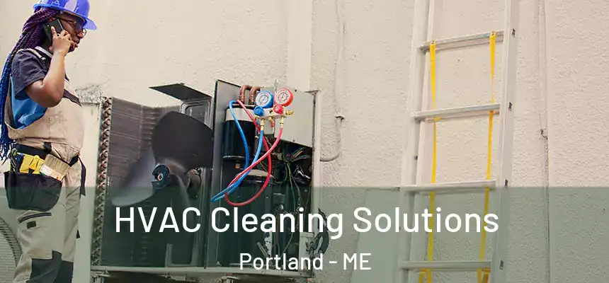  HVAC Cleaning Solutions Portland - ME