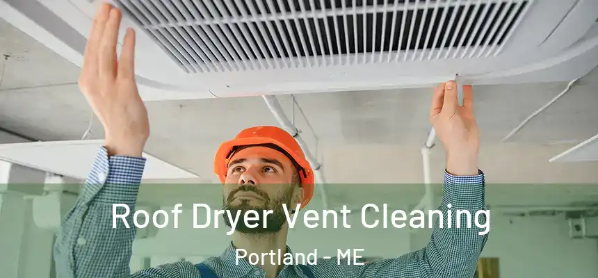 Roof Dryer Vent Cleaning Portland - ME