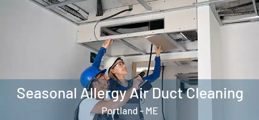  Seasonal Allergy Air Duct Cleaning Portland - ME