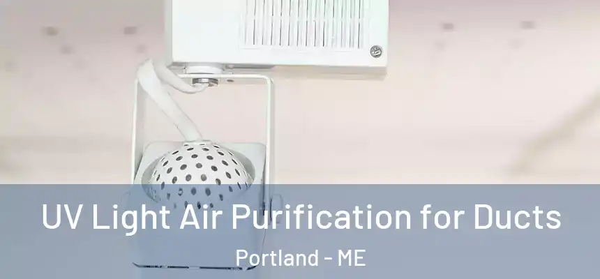  UV Light Air Purification for Ducts Portland - ME